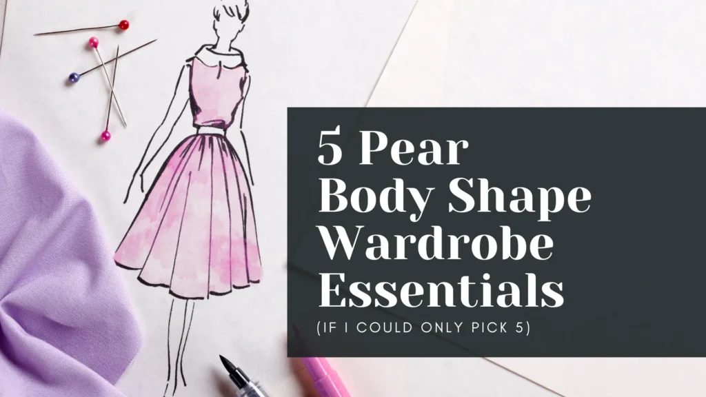 5 pear body shape wardrobe essentials